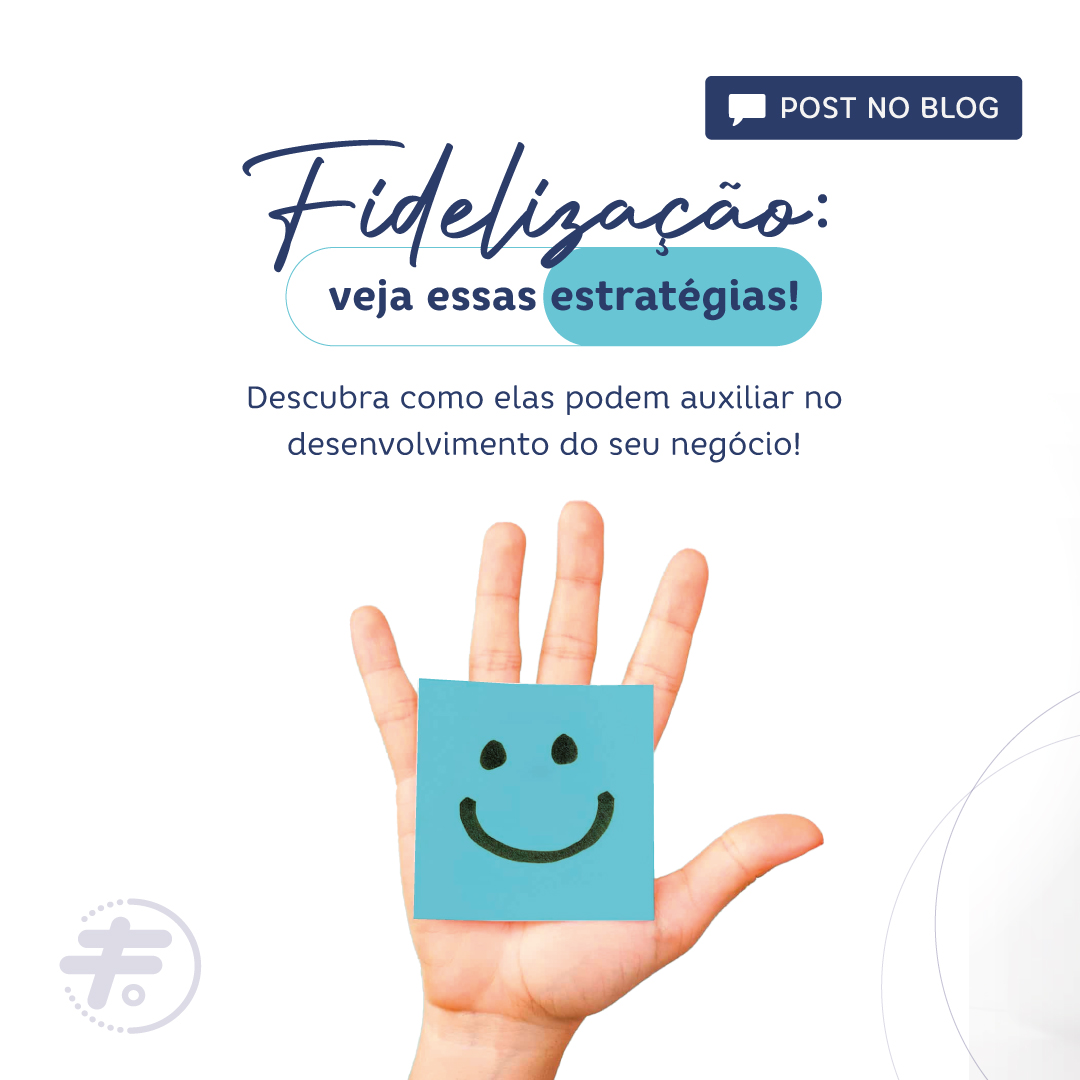 Estratégias de fidelização: como elas podem auxiliar no desenvolvimento do seu negócio?