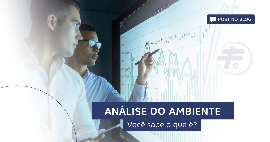 Análise do Ambiente: você sabe o que é?