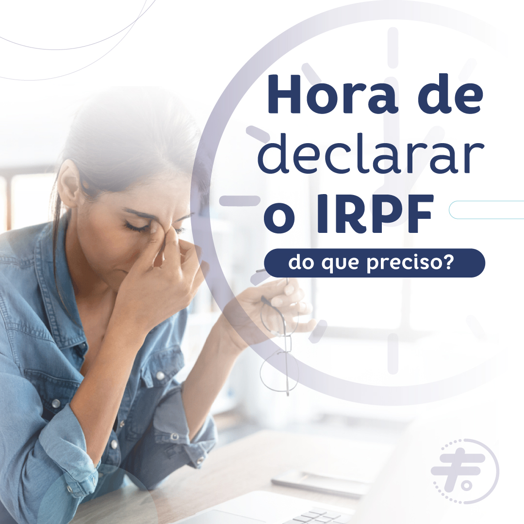 Hora de declarar o IRPF, do que preciso?