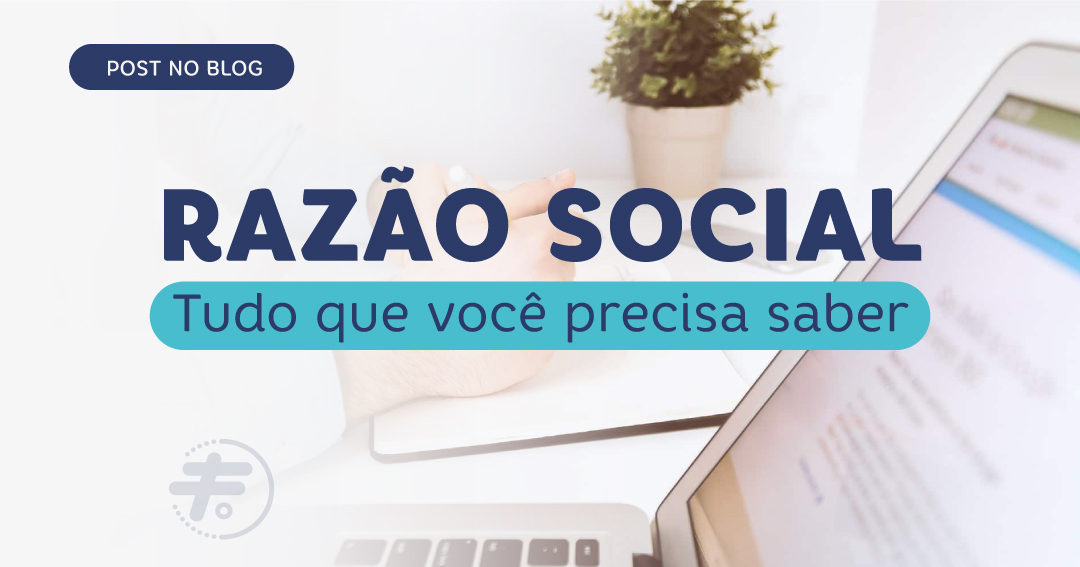 Razão Social – Tudo que você precisa saber